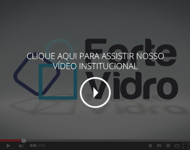 Forte Vidro - Vídeo